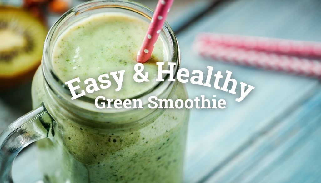 Easy & Healthy Green Smoothie